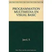 PROGRAMMATION MULTIMEDIA EN VISUAL BASIC - S Jarol