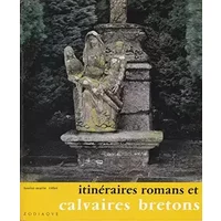 Itinéraires romans en Bretagne et calvaires bretons - Louise-Marie Tillet