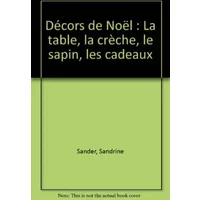 Décors de Noël : La table, la crèche, le sapin, les cadeaux - Sandrine Sander