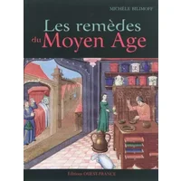 Les remèdes du Moyen Age - Michèle Bilimoff