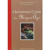 AUTHENTIQUE CUISINE DU MOYEN AGE - Françoise de Montmollin, François Folcher