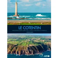 Le Cotentin. Rencontres entre terre, ciel et mer - Arnaud Guérin