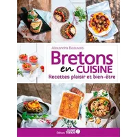 Bretons en cuisine, recettes plaisir et bien-être - Alexandra Beauvais