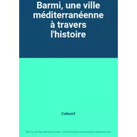 Barmi, une ville méditerranéenne à travers l'histoire - Collectif