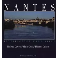 Nantes, intelligence d'une ville - Cayeux-croix-guidet