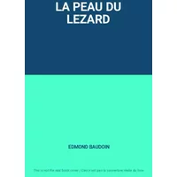 LA PEAU DU LEZARD - EDMOND BAUDOIN