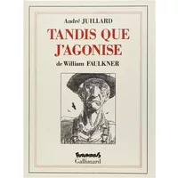 Tandis que j'agonise - Juillard, William Faulkner