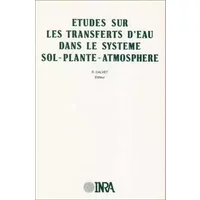 Etudes sur les transferts d'eau dans le système sol-plante-atmosphère - ed. Calvet (R.)