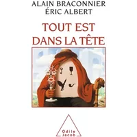 Tout est dans la tête : Émotion, stress, action - Alain Braconnier