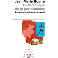 La diététique de la performance. Intelligence, mémoire, sexualité - Jean-Marie Bourre