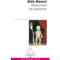 Réponses de pédiatre - Aldo Naouri