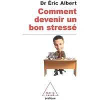 Comment devenir un bon stressé - Eric Albert