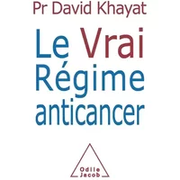 Le Vrai Régime anticancer - Pr David Khayat