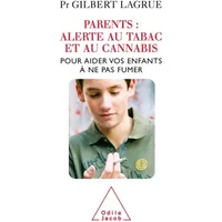 Parents : alerte au tabac et au cannabis : Pour aider vos enfants à ne pas fumer - Gilbert Lagrue