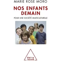 Nos enfants demain : Pour une société multiculturelle - Marie Rose Moro