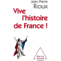 Vive l'histoire de France! - Jean-Pierre Rioux