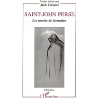 Saint-John Perse: Les années de formation - Textes réunis par Jack Corzani