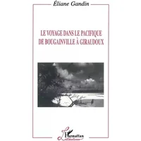 Le voyage dans le Pacifique de Bougainville à Giraudoux - Eliane Gandin