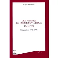 Les femmes en Russie soviétique 1945-1975 - perspectives 1975-1999 - Evelyne Enderlein