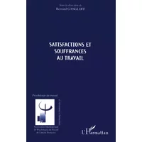 Sastifactions et souffrances au travail - Bernard Gangloff