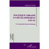 Politique urbaine et développement local: Une comparaison franco-britanique - Patrick Le Gales