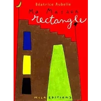Ma maison rectangle - Béatrice Aubelle