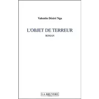 L'objet de terreur - Valentin-Désiré Nga