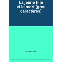 La jeune fille et la mort (gros caractères) - LIVINGSTON