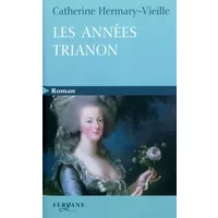 Les années Trianon - Catherine Hermary-Vieille