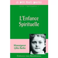 L'enfance spirituelle - Gilles Barthe