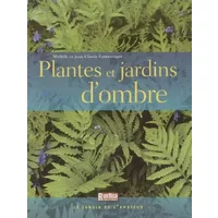 Plantes et jardins d'ombre - Jean-Claude Lamontagne, Michèle Lamontagne
