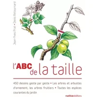 L'ABC de la taille. 450 dessins geste par geste - Les arbres et arbustes d'ornement, les arbres frui - Jean-Yves Prat, Denis Retournard