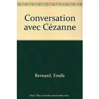 Conversation avec Cézanne - Emile Bernard