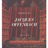 Jacques Offenbach : musicien européen - Philippe Luez