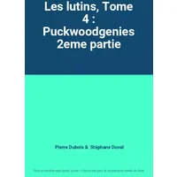 Les lutins, Tome 4 : Puckwoodgenies 2eme partie - Pierre Dubois, Stéphane Duval