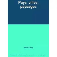 Pays, villes, paysages - Stéfan Zweig