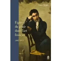 Figures du génie dans l'art français 1802-1855 - Thierry Laugée