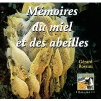 Mémoires du miel et des abeilles - Gérard Rossini