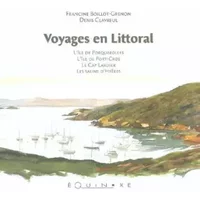 Voyages en littoral : L'île de Porquerolles, l'île de Port-Cros, le Cap Lardier, les salins d'Hyères - Francine Boillot-Grenon, Denis Clavreul