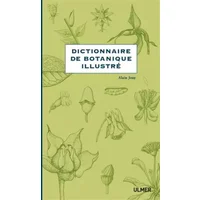 Dictionnaire de botanique illustré - Alain Jouy