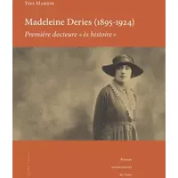 Madeleine Deries (1895-1924), première docteure ès histoire - Yves Marion
