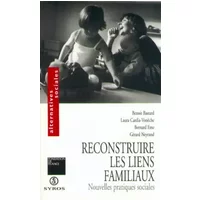 RECONSTRUIRE LIENS FAMILIAUX - GERARD NEYRAND, BERNARD EME, LAURA CARDIA-VONECHE, BENOIT BASTARD
