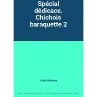 Spécial dédicace. Chichois baraquette 2 - Lilian Bathelot