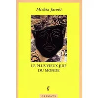 Le plus vieux juif du monde - Michéa Jacobi