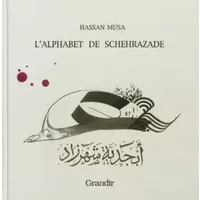 L'alphabet de Schehrazade - Hassan Musa