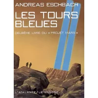 Projet Mars, Tome 2 : Les tours bleues - Andreas Eschbach, Joséphine Bernhardt