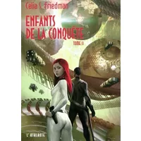 Enfants de la Conquête, Tome 2 : - Celia S. Friedman, Marie Surgers