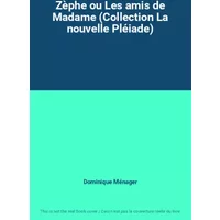Zèphe ou Les amis de Madame (Collection La nouvelle Pléiade) - Dominique Ménager