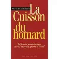 La Cuisson du Homard : Réflexion intempestive sur la nouvelle guerre d'Israël - Michel Gurfinkiel