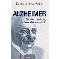 Alzheimer : Vie d'un médecin, histoire d'une maladie - Konrad Maurer, Ulrike Maurer, Régina Langer, Odette Langer